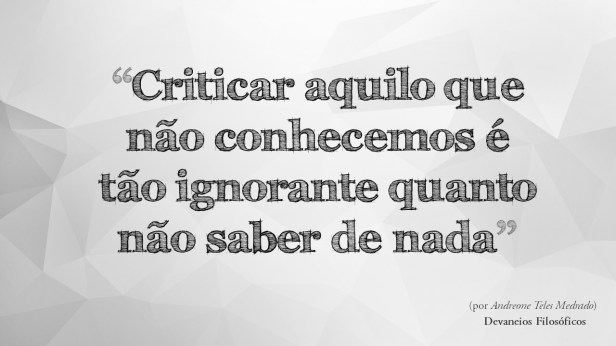 Não saber do que é criticado