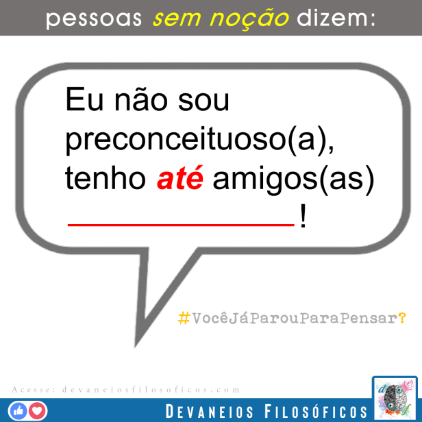 Pessoas sem noção dizem